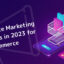 Affiliate marketing trends for ecommerce