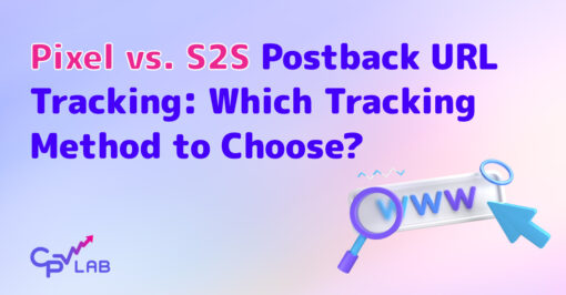 Pixel vs. S2S Postback URL Tracking: Which Tracking Method to Choose in 2023?