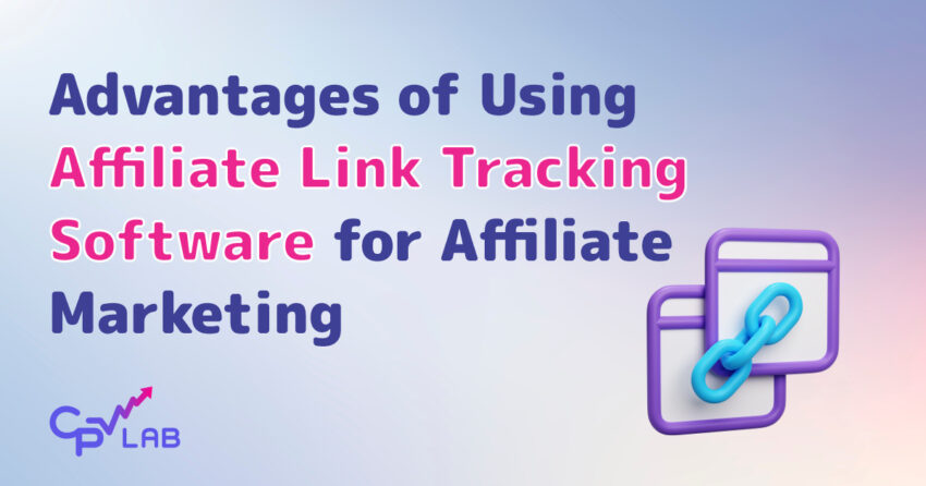 Advantages of Using Affiliate Link Tracking Software for Affiliate Marketing