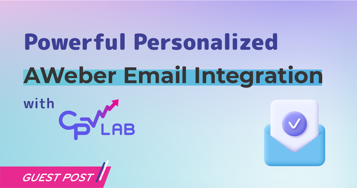 Powerful Personalized AWeber Email Integration With CPV Lab - CPV Lab Blog
