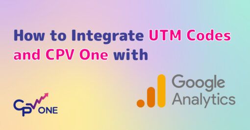 How to integrate UTM Codes and CPV One with Google Analytics 4