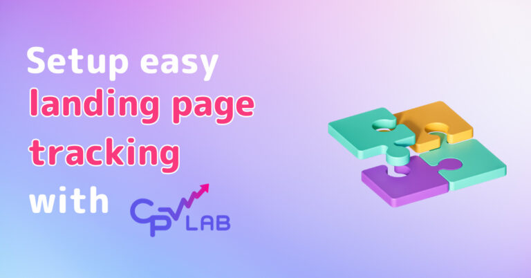 Easy Landing page tracking setup with CPV Lab