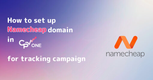 How to set up Namecheap domain in CPV One for your tracking campaign