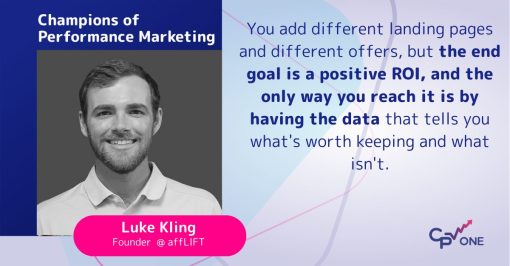 Luke King on Affiliate Campaign Optimization, and What It Really Takes to Start: Part 2