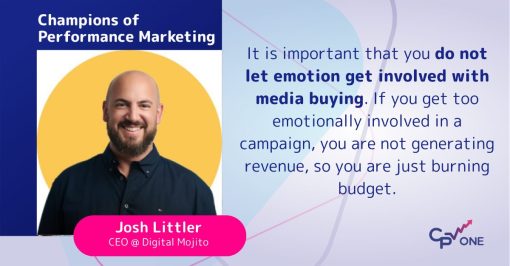 Josh Littler on Scaling Branded Campaigns – Why Not Let Emotion Drive Your Media Buying: Part 1
