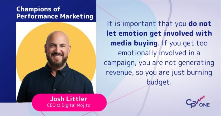 Josh Littler on Scaling Branded Campaigns, Why Tracking Comes First, and Not Letting Emotion Drive Your Media Buying: Part 1
