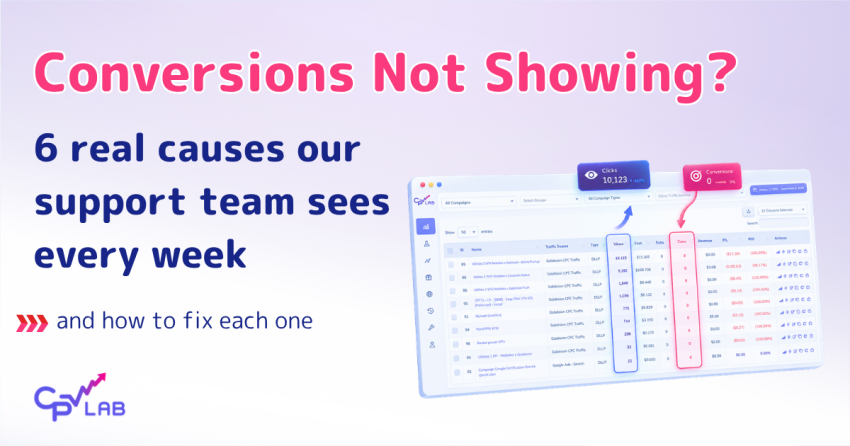 Causes for clicks recording but conversions not showing in CPV Lab or CPV One